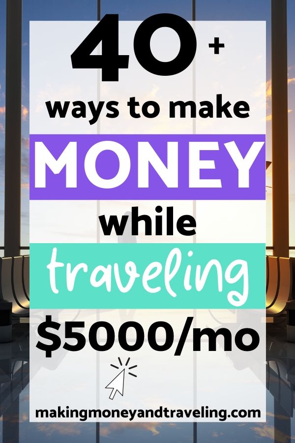 How To Make Money Traveling 40 Ways To Location Independent Income