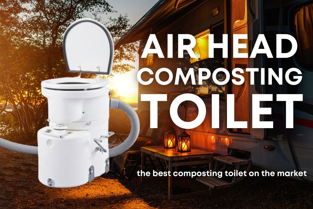 Why the Airhead Composting Toilet is the Best on the Market