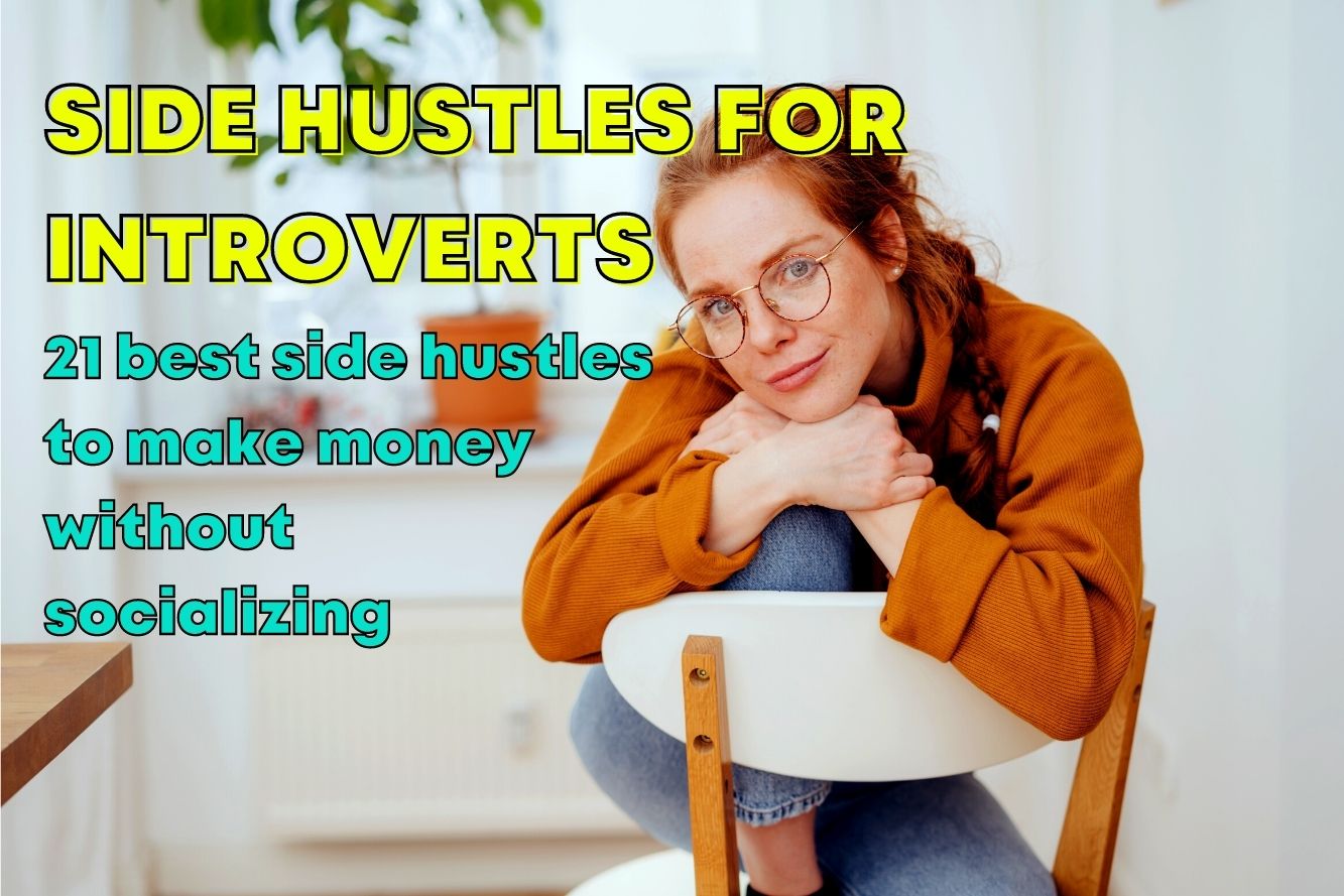 21 Best Side Hustles for Introverts: Make Money Without Socializing