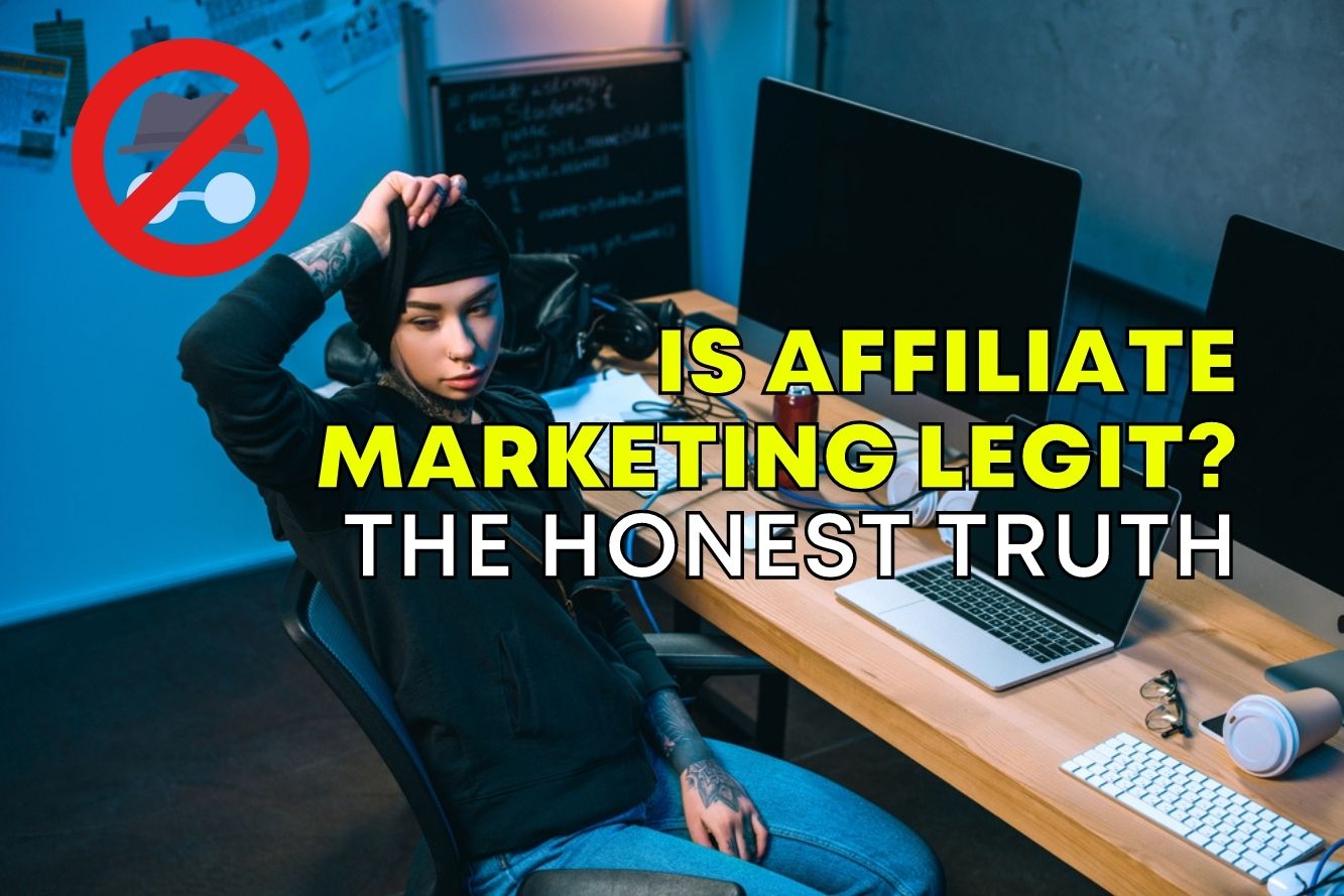 Is Affiliate Marketing Legit? The Honest Truth & FAQ