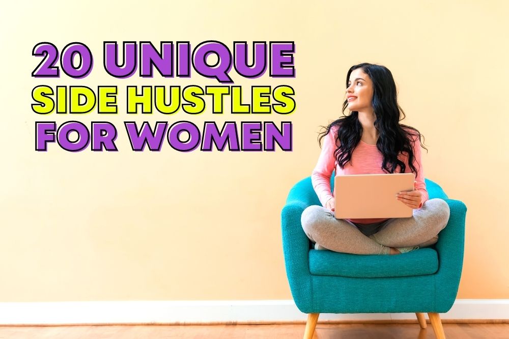 20 Unique Side Hustles For Women: Make $1,000 on the Side