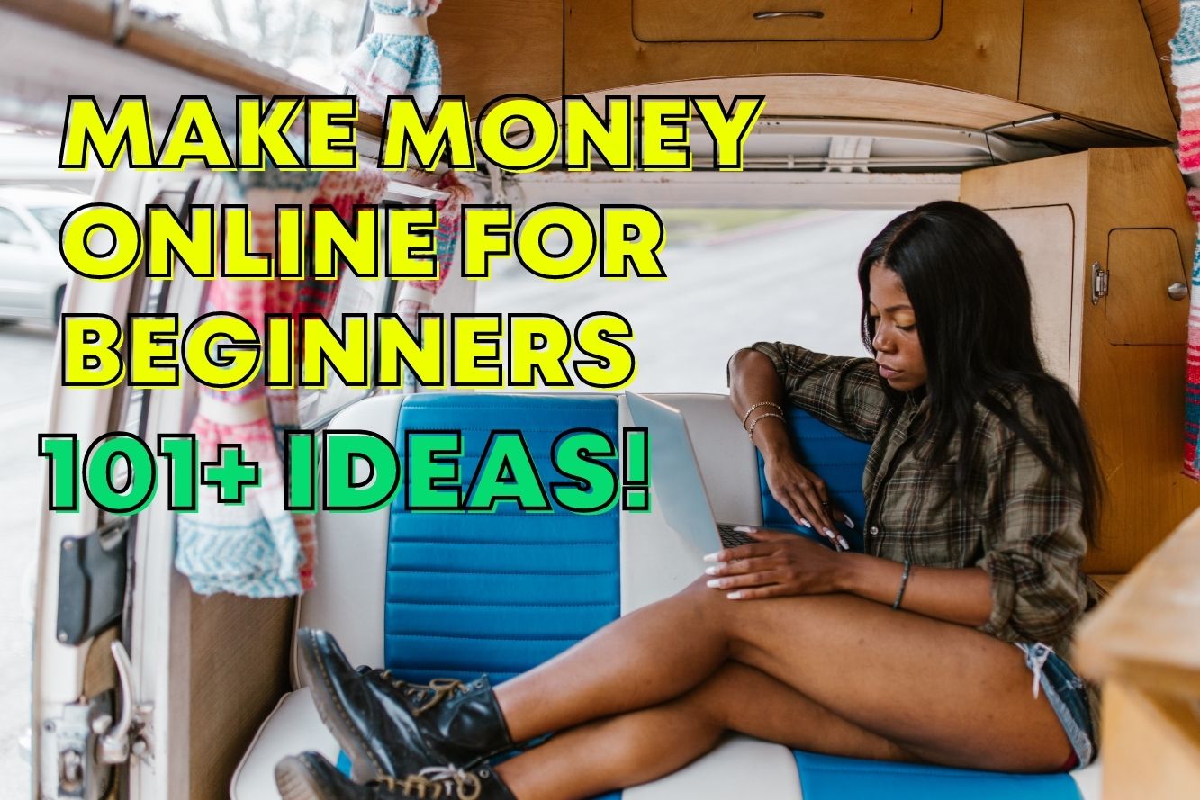 101+ Ways to Make Money Online for Beginners (Totally Legit!)