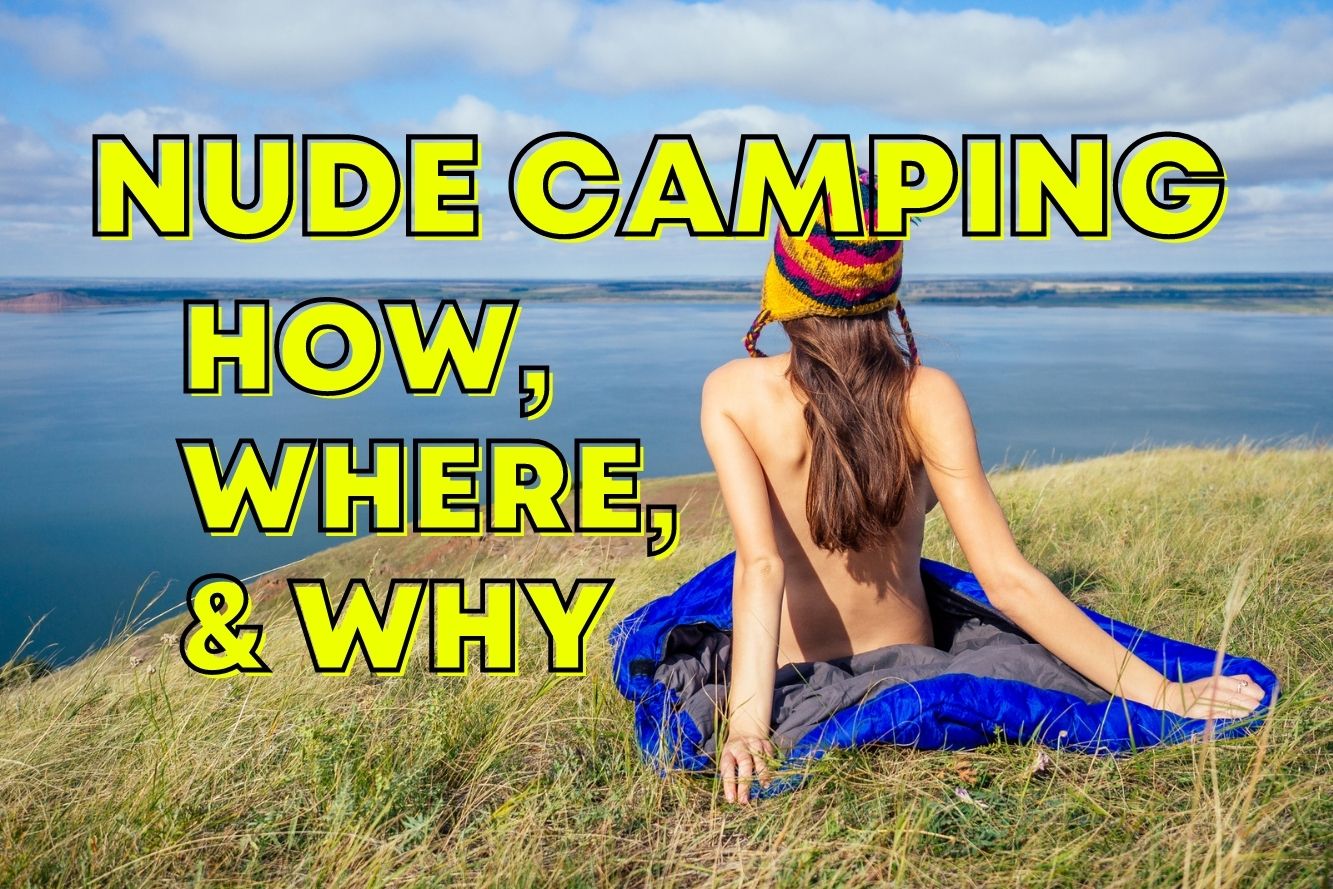 Nude Camping is a Thing – Here’s How & Where to Try It Out